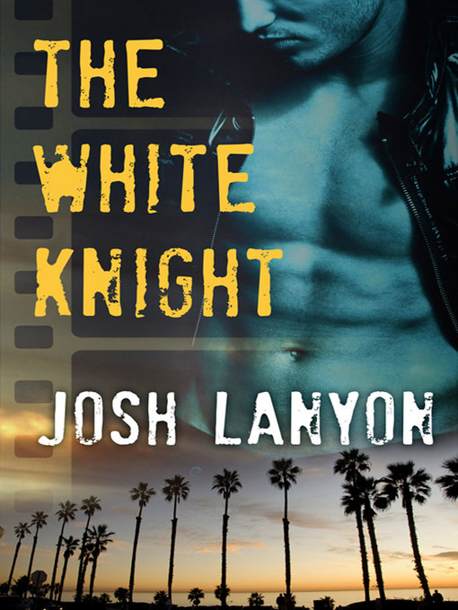 Title details for The White Knight by Josh Lanyon - Available